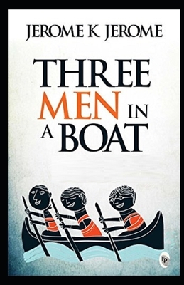 Three Men in a Boat Illustrated by Jerome K. Jerome