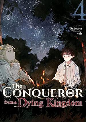 The Conqueror from a Dying Kingdom: Volume 4 by Fudeorca