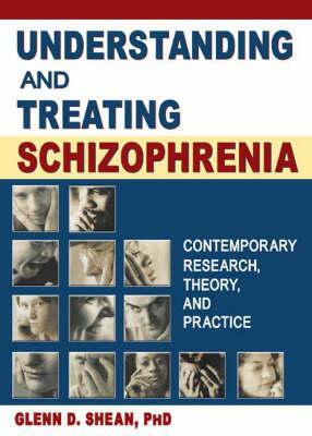Understanding and Treating Schizophrenia: Contemporary Research, Theory, and Practice by Terry S. Trepper, Glenn D. Shean