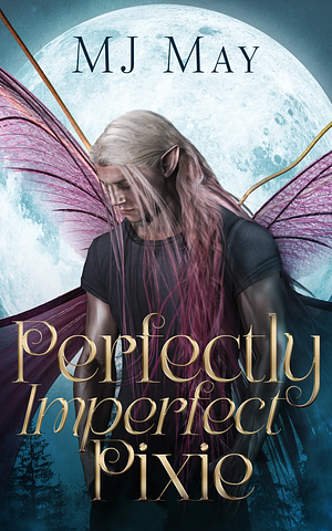 Perfectly Imperfect Pixie by M.J. May