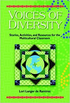 Voices of Diversity: Stories, Activities and Resources for the Multicultural Classroom by Lori Langer de Ramirez