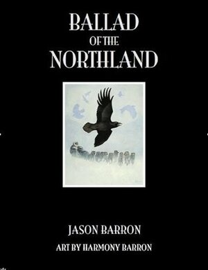 Ballad of the Northland by Jason Barron, Harmony Barron