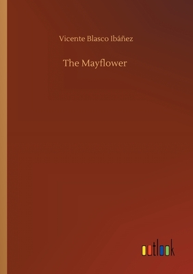 The Mayflower by Vicente Blasco Ibáñez