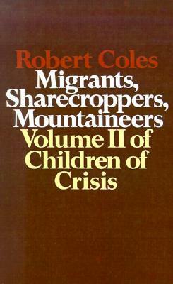 Children of Crisis, Volume 2: Migrants, Sharecroppers, Mountaineers by Robert Coles