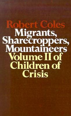 Children of Crisis, Volume 2: Migrants, Sharecroppers, Mountaineers by Robert Coles