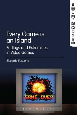 Every Game Is an Island: Endings and Extremities in Video Games by Riccardo Fassone