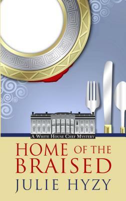 Home of the Braised by Julie A. Hyzy