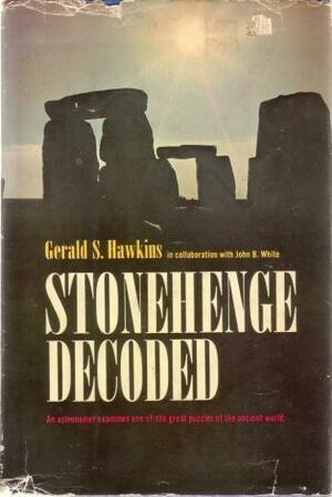 Stonehenge Decoded by John B. White, Gerald S. Hawkins