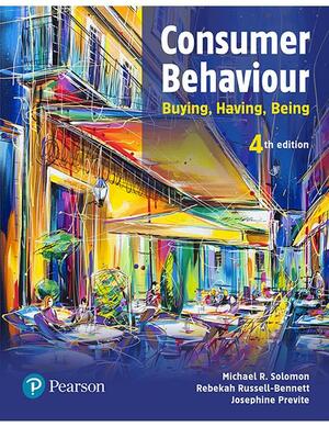 Consumer Behaviour: Buying, Having Being by Michael R. Solomon, Rebekah Russell-Bennett, Josephine Previte