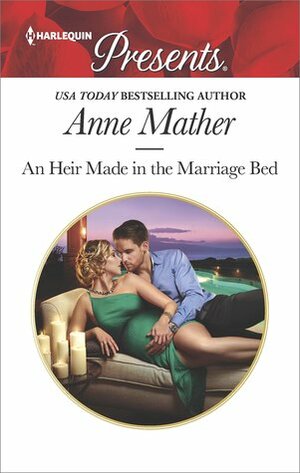 An Heir Made in the Marriage Bed by Anne Mather