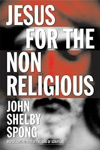 Jesus for the Non-Religious by John Shelby Spong