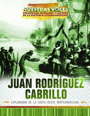 Juan Rodriguez Cabrillo: Explorador de la Costa Oeste Norteamericana (Explorer of the American West Coast) by Xina M. Uhl