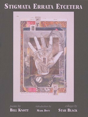 Stigmata Errata Etcetera by Star Black, Mark Doty, Bill Knott