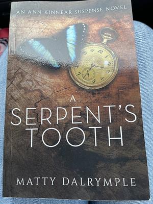 A Serpent's Tooth: An Ann Kinnear Suspense Novel by Matty Dalrymple