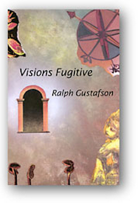 Visions Fugitive by Ralph Gustafson