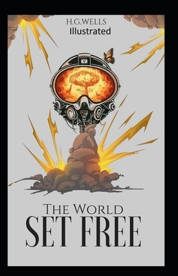 The World Set Free Illustrated by H.G. Wells