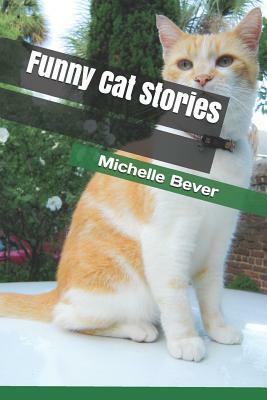 Funny Cat Stories by Michelle Bever