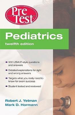 Pediatrics: PreTest Self-Assessment and Review by Mark D. Hormann, Robert J. Yetman