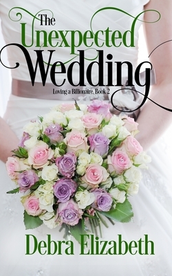 The Unexpected Wedding by Debra Elizabeth