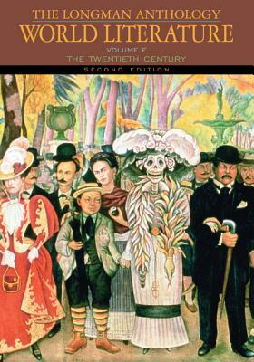 The Longman Anthology of World Literature, Volume F: The Twentieth Century by David Damrosch, David L. Pike, April Alliston