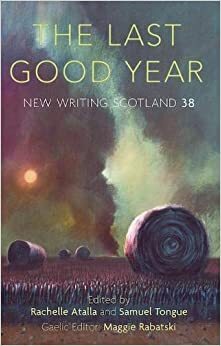 The Last Good Year by Rachelle Atalla, Maggie Rabatski, Samuel Tongue