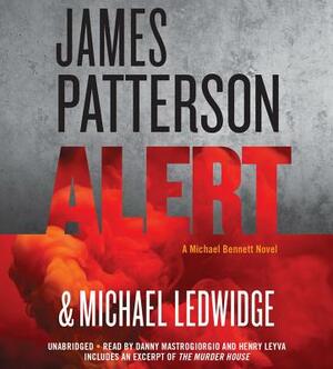 Alert: A Michael Bennett Novel by James Patterson, Michael Ledwidge