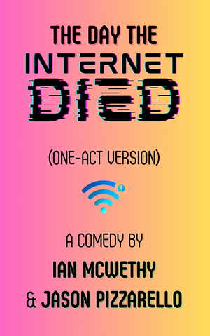 The Day the Internet Died by Jason Pizzarello, Ian McWethy