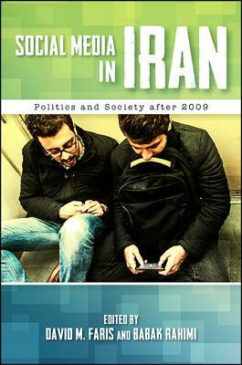 Social Media in Iran: Politics and Society After 2009 by 