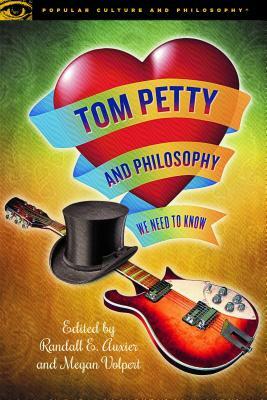 Tom Petty and Philosophy: We Need to Know by 