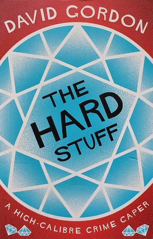 The Hard Stuff by David Gordon