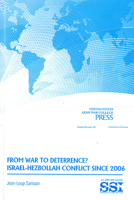 From War to Deterrence?: Israel-Hezbollah Conflict Since 2006 by Jean-Loup Samaan