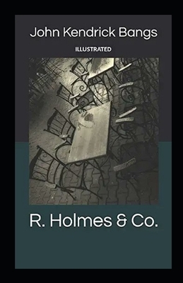 R. Holmes & Co. illustrated by John Kendrick Bangs