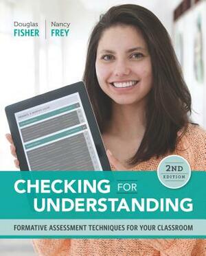 Checking for Understanding: Formative Assessment Techniques for Your Classroom by Nancy Frey, Douglas Fisher