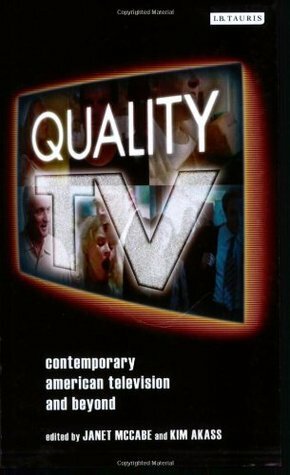 Quality TV: Contemporary American Television and Beyond by Kim Akass, Janet McCabe