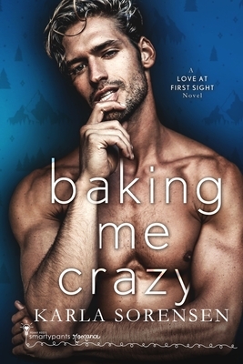 Baking Me Crazy by Karla Sorensen, Smartypants Romance