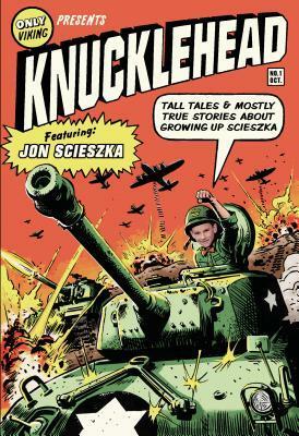 Knucklehead: Tall Tales and Almost True Stories of Growing up Scieszka by Jon Scieszka