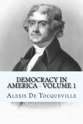 Democracy in America - Volume 1 by Alexis de Tocqueville, Rolf McEwen