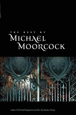 The Best of Michael Moorcock by Michael Moorcock