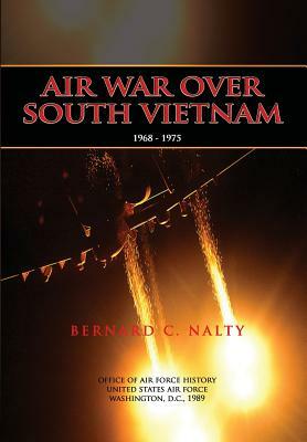Air War Over South Vietnam 1968-1975 by Bernard C. Nalty