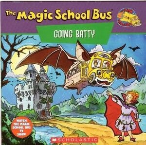 The Magic School Bus Going Batty: A Book About Bats by Joanna Cole, Bruce Degen, Bob Ostrom, Nancy Krulik