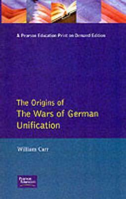 The Wars of German Unification 1864 - 1871 by William Carr, Harry Hearder