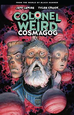 Colonel Weird: Cosmagog by Jeff Lemire