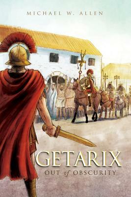 Getarix: Out of Obscurity by Michael W. Allen