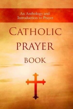 Catholic Prayer Book: An Anthology and Introduction to Prayer by Wyatt North, Jeremiah Vallery