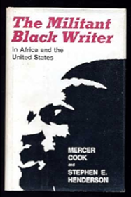 The Militant Black Writer: In Africa and the United States by Stephen Evangelist Henderson, Mercer Cook