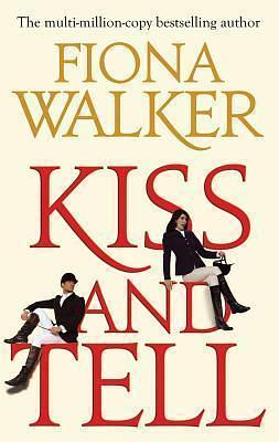 Kiss And Tell by Fiona Walker, Fiona Walker