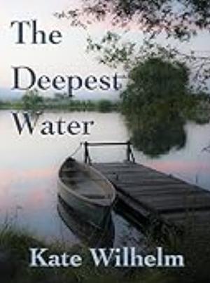 The Deepest Water by Kate Wilhelm