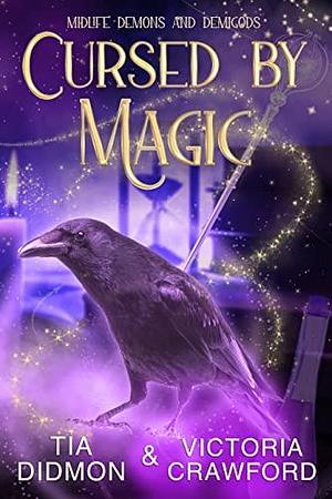 Cursed by Magic: Paranormal Women's Fiction by Victoria C Crawford, Tia Didmon, Tia Didmon