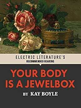 Your Body is a Jewel Box by Tyler Malone, Kay Boyle
