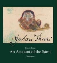 An Account of the Sami by Thomas A. DuBois, Emilie Demant Hatt, Mikael Svonni, Johan Turi